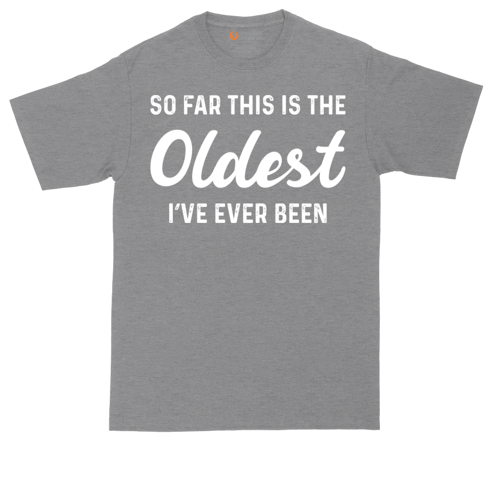 So Far this is the Oldest I've Ever Been tall t-shirt for men in Athletic Heather