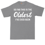 So Far this is the Oldest I've Ever Been tall t-shirt for men in Athletic Heather