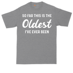 So Far this is the Oldest I've Ever Been tall t-shirt for men in Athletic Heather
