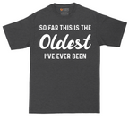 So Far this is the Oldest I've Ever Been tall t-shirt for men in Dark Heather Grey