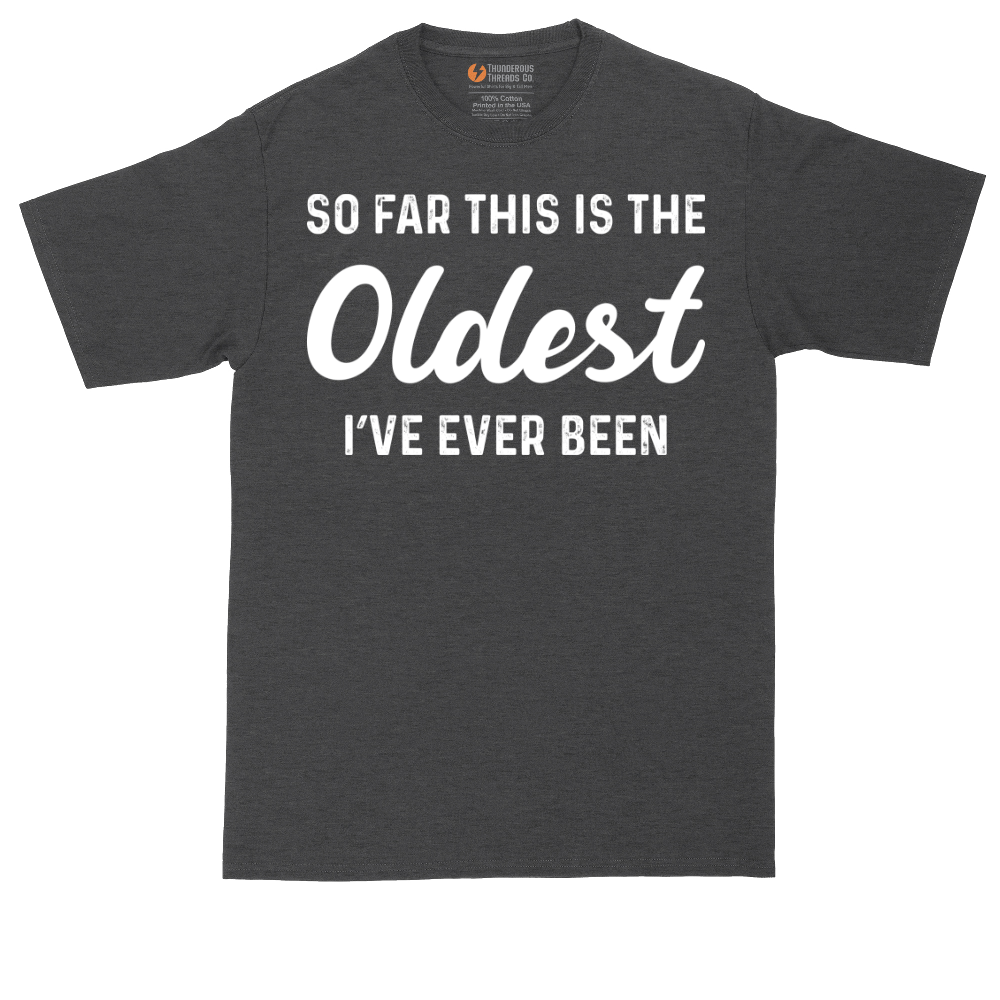 So Far this is the Oldest I've Ever Been tall t-shirt for men in Dark Heather Grey