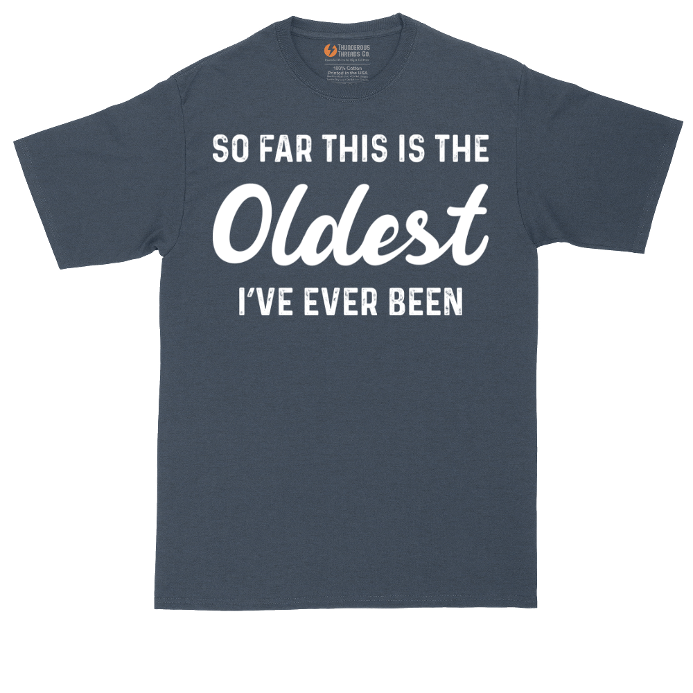 So Far this is the Oldest I've Ever Been tall t-shirt for men in Heather Navy