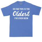 So Far this is the Oldest I've Ever Been tall t-shirt for men in Heather Royal