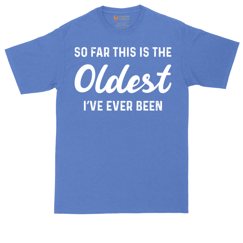 So Far this is the Oldest I've Ever Been tall t-shirt for men in Heather Royal