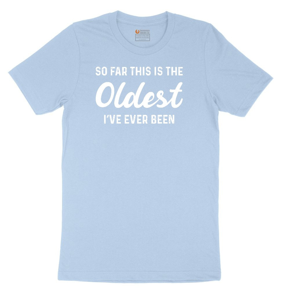 So Far this is the Oldest I've Ever Been Toddler Short Sleeve Tee - Light Blue