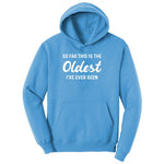 So Far this is the Oldest I've Ever Been Youth Hoodie - Aquatic Blue