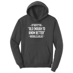 So When is This Old Enough To Know Better Supposed to Kick In Ladies Hoodie - Dark Heather Grey