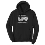 So When is This Old Enough To Know Better Supposed to Kick In Ladies Hoodie - Jet Black