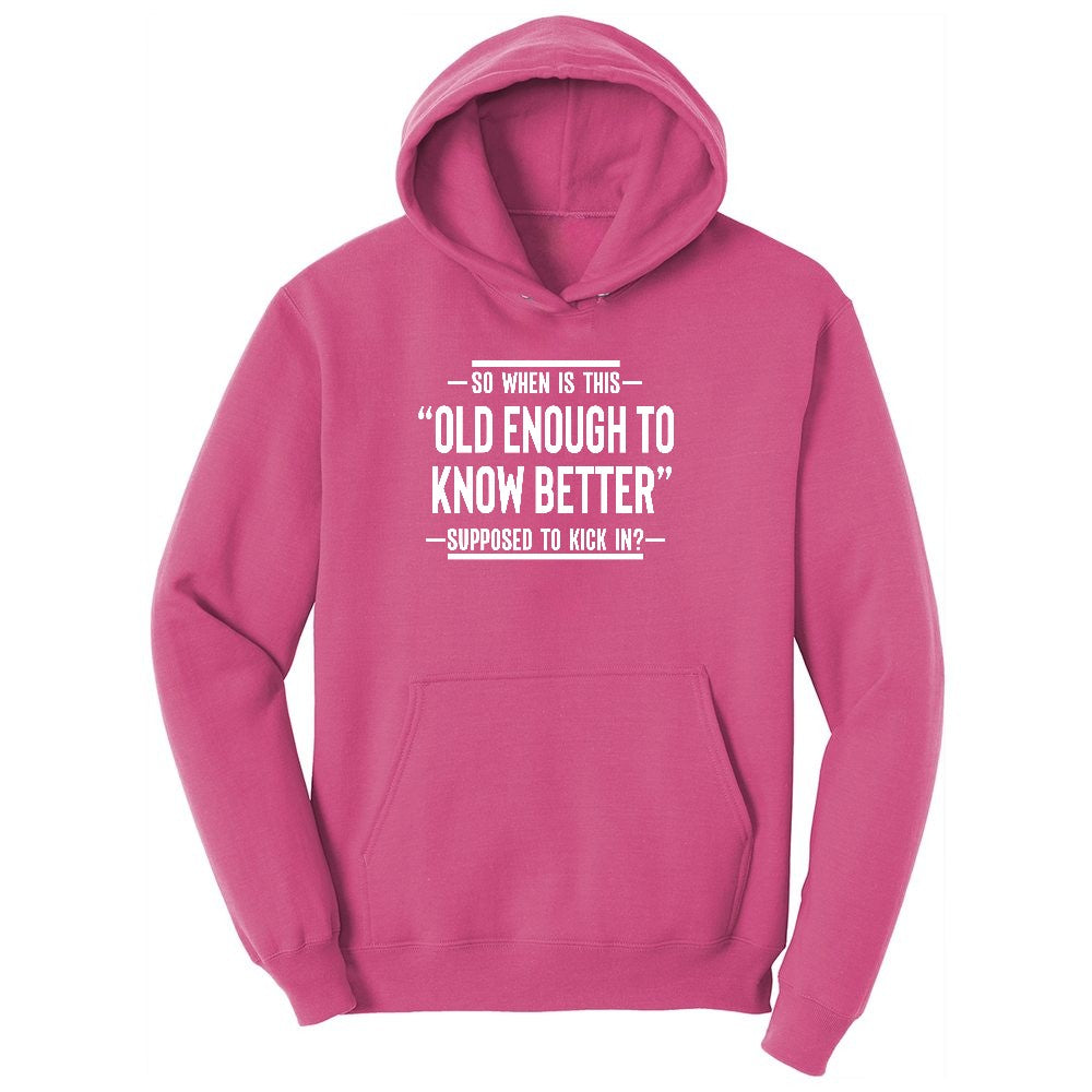 So When is This Old Enough To Know Better Supposed to Kick In Ladies Hoodie - Sangria