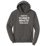 So When is This Old Enough To Know Better Supposed to Kick In Hoodie - Charcoal