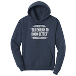 So When is This Old Enough To Know Better Supposed to Kick In Hoodie - Navy