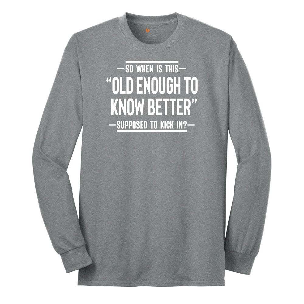 So When is This Old Enough To Know Better Supposed to Kick In Long Sleeve Tee - Athletic Grey