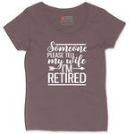 Someone Please Tell My Wife I'm Retired Ladies Curvy Tee - Sangria Blackout