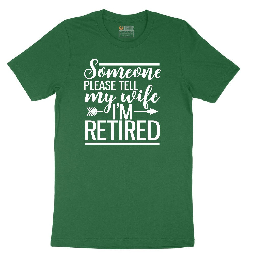 Someone Please Tell My Wife I'm Retired Short Sleeve Tee - Athletic Kelly