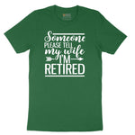 Someone Please Tell My Wife I'm Retired Short Sleeve Tee - Athletic Kelly