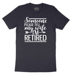 Someone Please Tell My Wife I'm Retired Short Sleeve Tee - Deep Navy