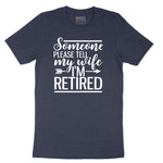 Someone Please Tell My Wife I'm Retired Short Sleeve Tee - Heather Navy