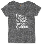 Sorry for What I Said Before Coffe Ladies Curvy Tee - Black Leopard