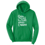 Sorry for What I Said Before Coffe Ladies Hoodie - Kelly Green