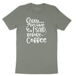 Sorry for What I Said Before Coffe Ladies Short Sleeve Tee - Bamboo Blackout