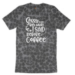 Sorry for What I Said Before Coffe Ladies Short Sleeve Tee - Black Leopard
