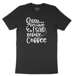 Sorry for What I Said Before Coffe Ladies Short Sleeve Tee - Black