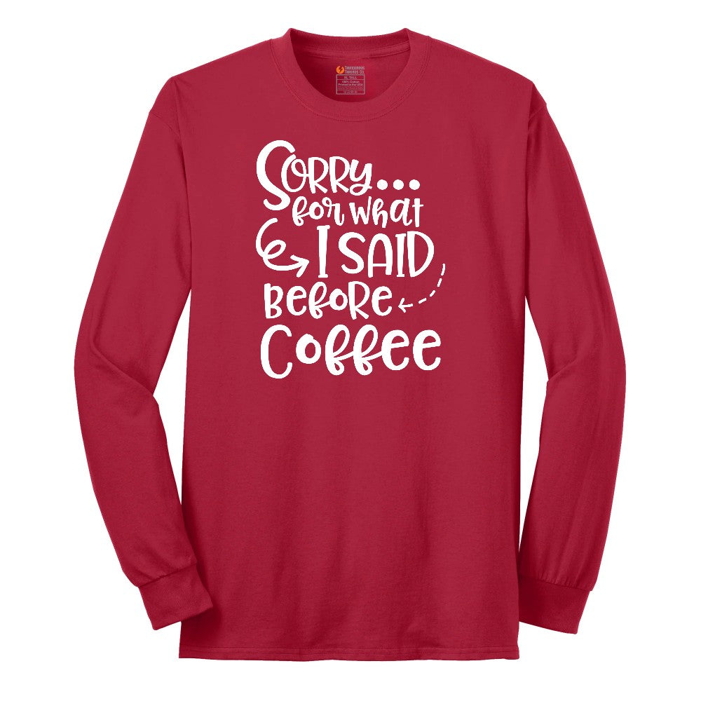 Sorry for What I Said Before Coffe Long Sleeve Tee - Red