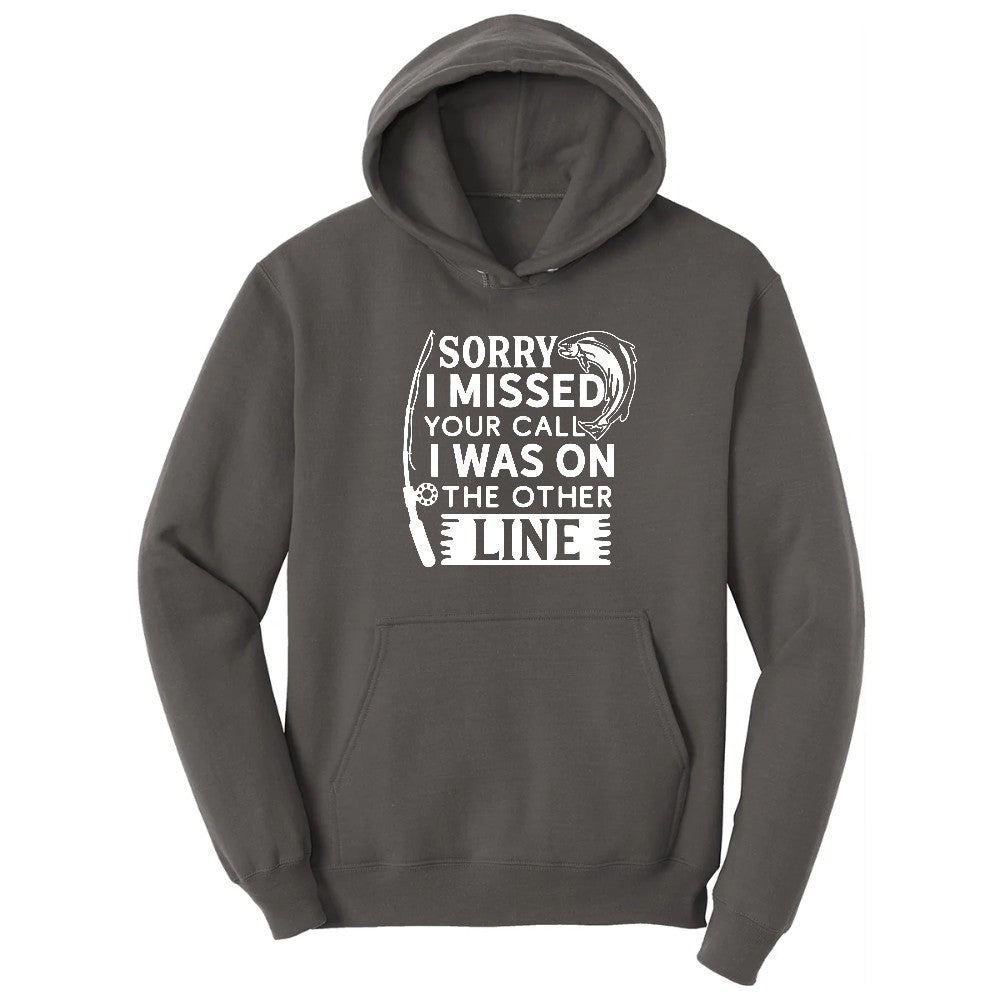 Sorry I Missed Your Call I Was on the Other Line Hoodie - Charcoal