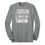 Sorry I Missed Your Call I Was on the Other Line Long Sleeve Tee - Athletic Grey