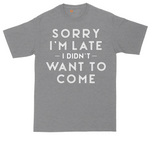 Sorry I'm Late I Didn't Want to Come tall t-shirt for men in Athletic Heather