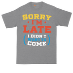 Sorry I'm Late I Didn't Want to Come tall t-shirt for men in Athletic Heather