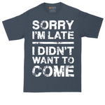 Sorry I'm Late I Didn't Want to Come tall t-shirt for men in Heather Navy