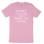 Sorry I'm Late I Didn't Want to Come Version 1 Toddler Short Sleeve Tee - Candy Pink