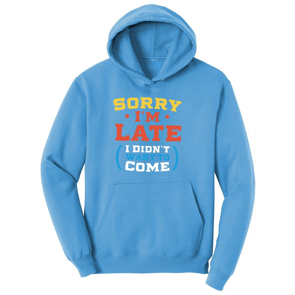 Sorry I'm Late I Didn't Want to Come Version 2 Ladies Hoodie - Aquatic Blue