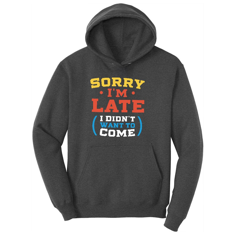 Sorry I'm Late I Didn't Want to Come Version 2 Ladies Hoodie - Dark Heather Grey