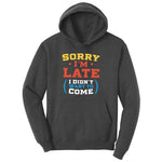 Sorry I'm Late I Didn't Want to Come Version 2 Ladies Hoodie - Dark Heather Grey