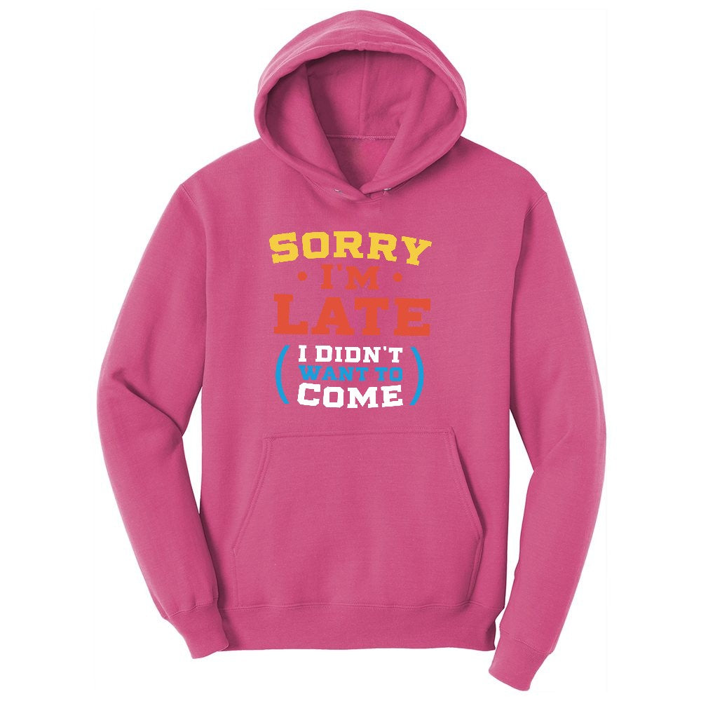 Sorry I'm Late I Didn't Want to Come Version 2 Ladies Hoodie - Sangria