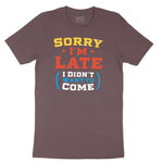 Sorry I'm Late I Didn't Want to Come Version 2 Ladies Short Sleeve Tee - Sangria Blackout