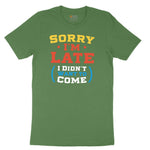 Sorry I'm Late I Didn't Want to Come Version 2 Toddler Short Sleeve Tee - Athletic Kelly