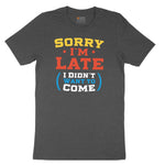 Sorry I'm Late I Didn't Want to Come Version 2 Toddler Short Sleeve Tee - Dark Heather Grey