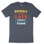 Sorry I'm Late I Didn't Want to Come Version 2 Toddler Short Sleeve Tee - Heather Navy