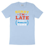 Sorry I'm Late I Didn't Want to Come Version 2 Toddler Short Sleeve Tee - Light Blue