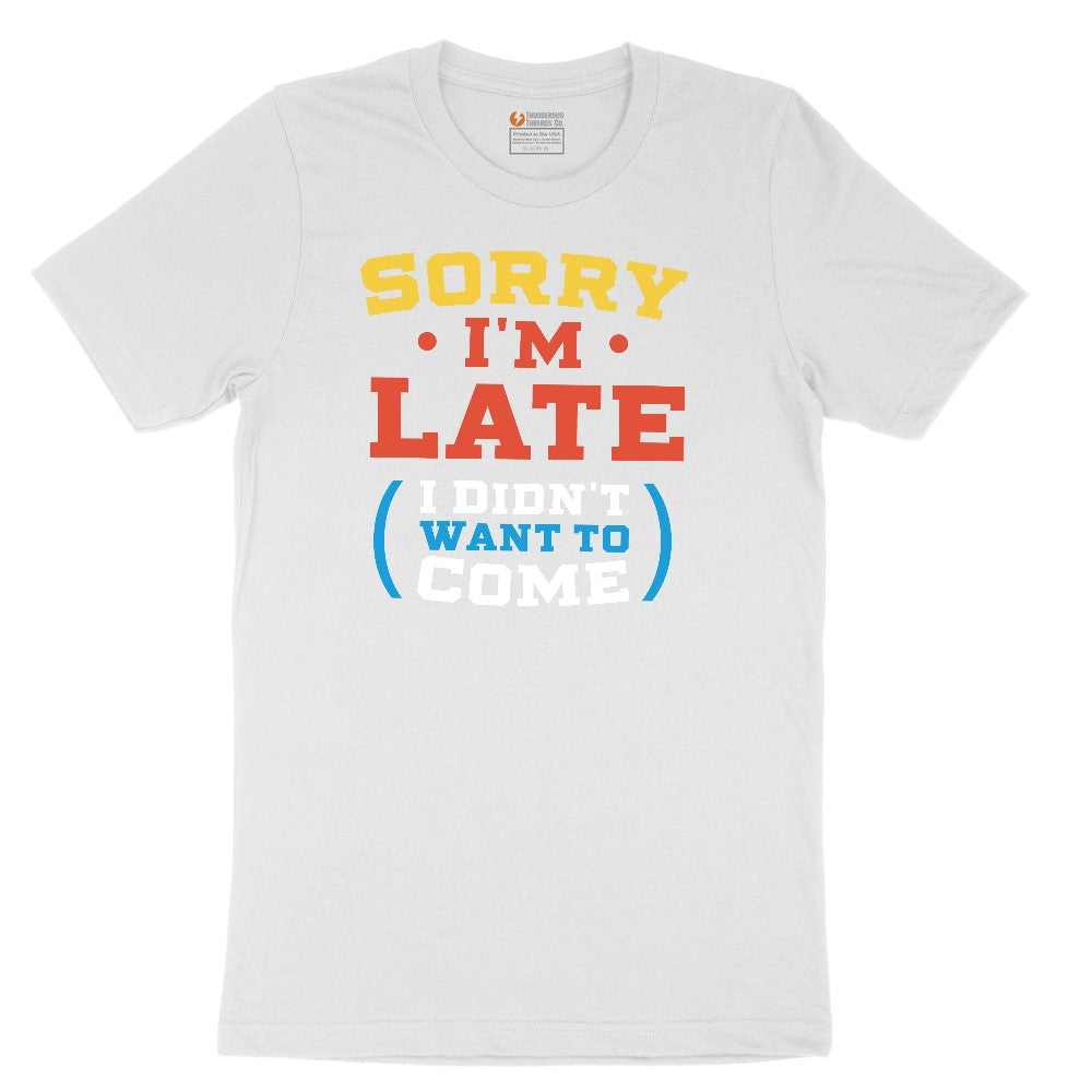 Sorry I'm Late I Didn't Want to Come Version 2 Toddler Short Sleeve Tee - White