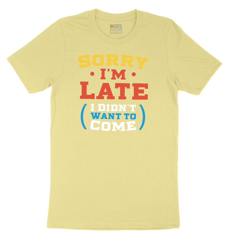Sorry I'm Late I Didn't Want to Come Version 2 Toddler Short Sleeve Tee - Yellow