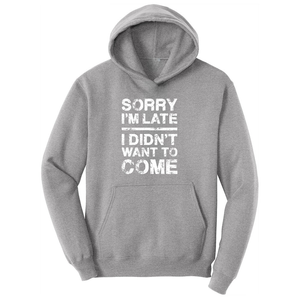 Sorry I'm Late I Didn't Want to Come Version 3 Ladies Hoodie - Athletic Heather