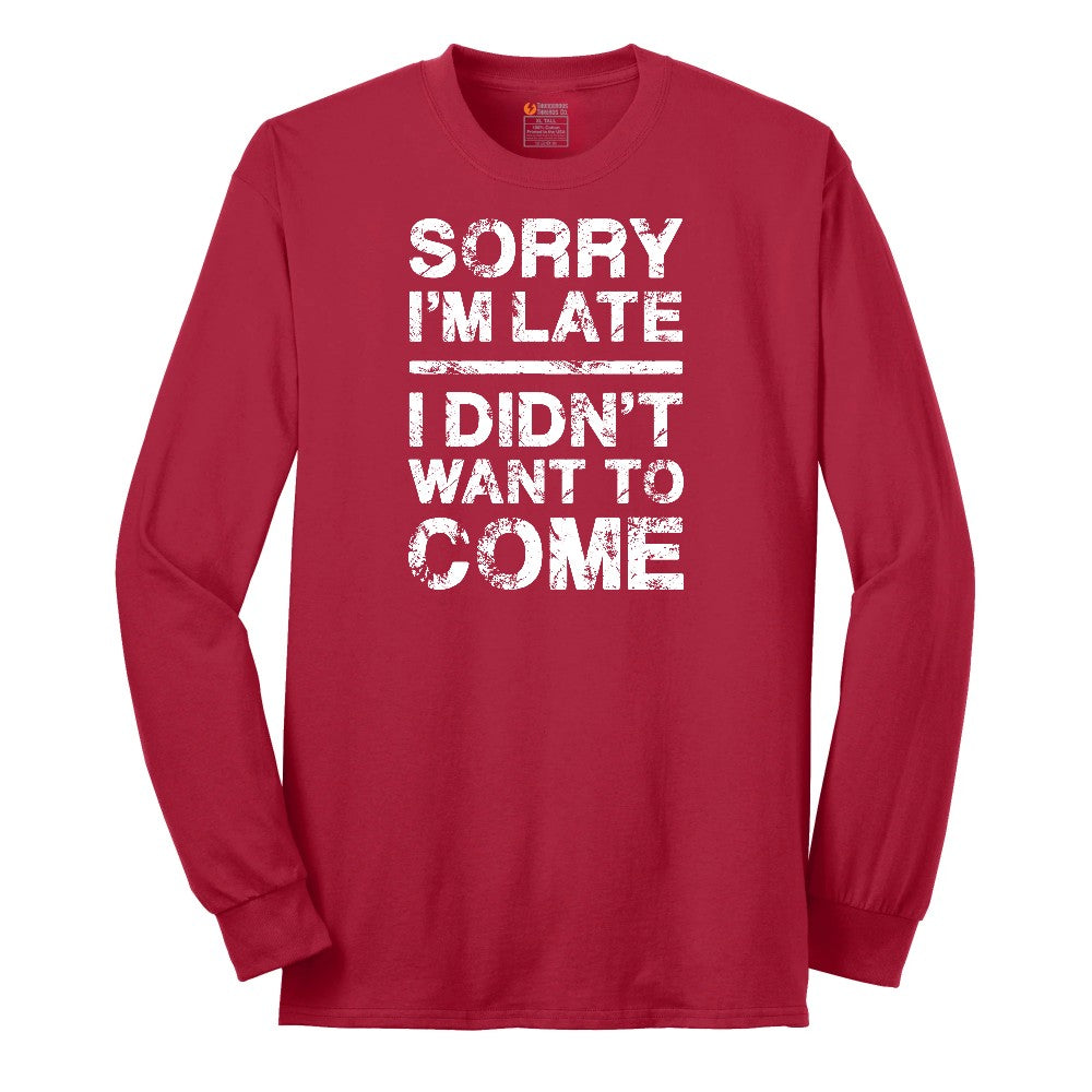 Sorry I'm Late I Didn't Want to Come Version 3 Long Sleeve Tee - Red