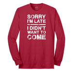 Sorry I'm Late I Didn't Want to Come Version 3 Long Sleeve Tee - Red