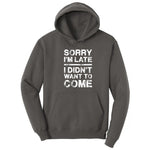 Sorry I'm Late I Didn't Want to Come Version 3 - Mens & Ladies T-Shirt Hoodie - Charcoal