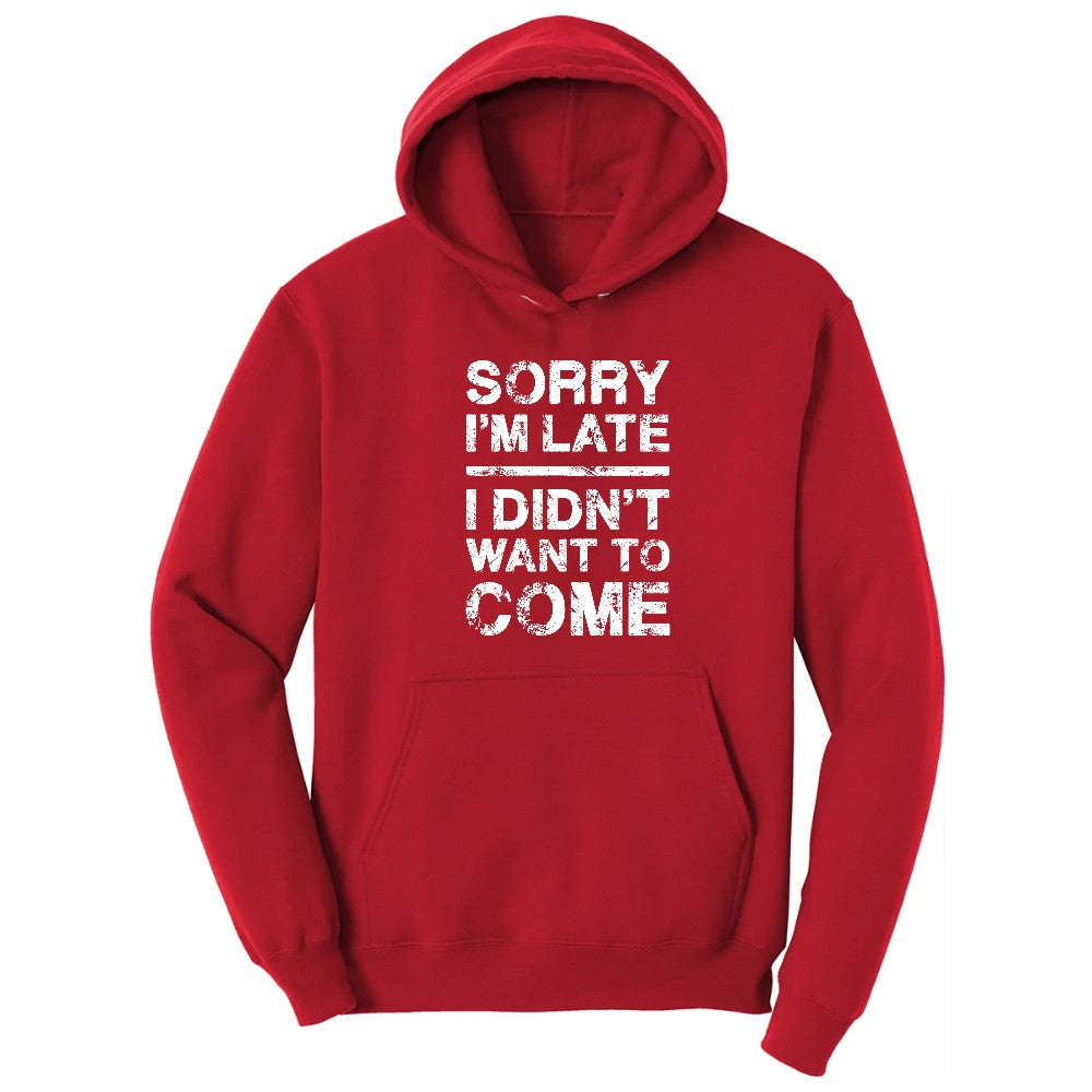 Sorry I'm Late I Didn't Want to Come Version 3 - Mens & Ladies T-Shirt Hoodie - Red