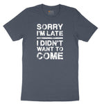 Sorry I'm Late I Didn't Want to Come Version 3 Toddler Short Sleeve Tee - Heather Navy